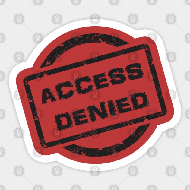 Access Denied! Sticker by D_AUGUST_ART_53